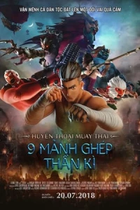 Huyền Thoại Muay Thái:  9 Mảnh Ghép Thần Kì - The Legend Of Muay Thai: Nine Satra (2018)